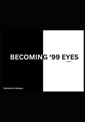 Becoming '99 Eyes (Volume 1) - Olubukola Osibogun - cover