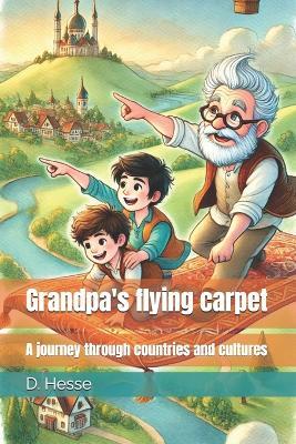 Grandpa's flying carpet: A journey through countries and cultures - D Hesse - cover