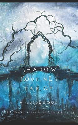 Shadow Journey Tarot: A Tarot Guidebook - J Edward Neill - cover