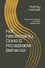 Not Necessarily Good & Acceptable Behavior: Depression, Anxiety, and Toxic Relationships