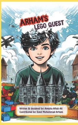 Arham's Lego Quest: The Castle of Imagination - Ayesha Aftab Ali - cover