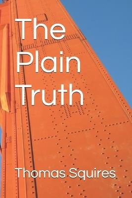 The Plain Truth - Thomas J Squires - cover