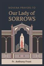 Novena Prayers to Our Lady of Sorrows