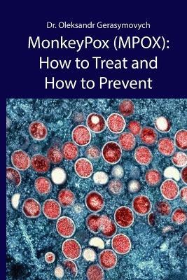 MonkeyPox (MPOX): How to Treat and How to Prevent - Oleksandr Gerasymovych - cover