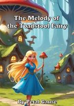 The Melody of the Toadstool Fairy: Picture Book with Large Print (63 pages, 7 x 10 inches)