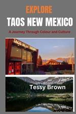 Explore Taos New Mexico: A Journey Through Colour and Culture