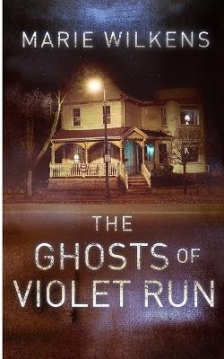 The Ghosts of Violet Run - Marie Wilkens - cover