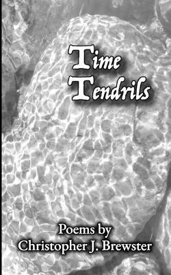 Time Tendrils: Mystical Poetry on Being and Love - Christopher J Brewster - cover