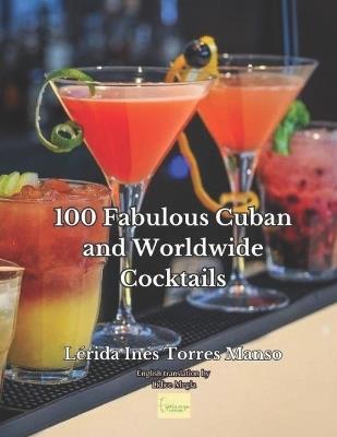 100 Fabulous Cuban and Worldwide Cocktails - Lérida Inés Torres Manso - cover