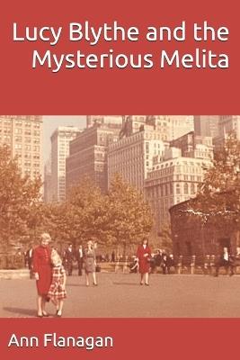 Lucy Blythe and the Mysterious Melita - Ann Flanagan - cover