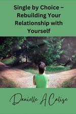 Single by Choice - Rebuilding Your Relationship with Yourself