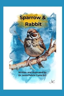 Sparrow and Rabbit - Anna Felicia Curto D C - cover