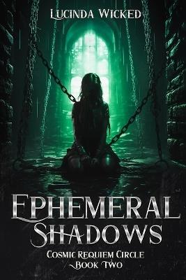 Ephemeral Shadows: Cosmic Requiem Circle - Book 2 - Lucinda Wicked - cover