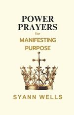 Power Prayers for: Manifesting Purpose