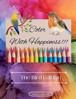 Color With Happiness!!!: The Bird Edition