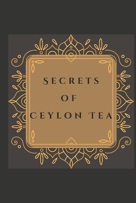 Secrets of Ceylon Tea - Mithila Madhuwantha - cover