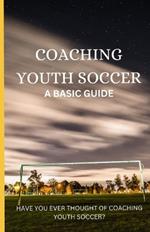 Coaching Youth Soccer: A Basic Guide