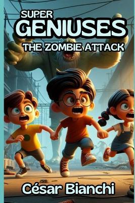 Supergeniuses: The Zombie Attack - César Bianchi - cover