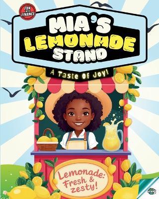 Mia's Lemonade Stand: A Taste Of Joy!: A Fun Story of Entrepreneurship, Friendship, and Kindness Inspiring Life Lessons for Kids Ages 4+ - Nation Five - cover