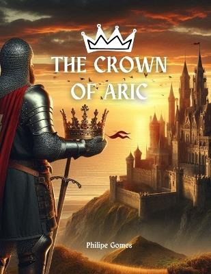 The Crown Of Aric: English version - Philipe Gomes - cover