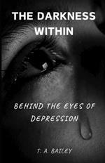 The Darkness Within: Behind The Eyes Of Depression