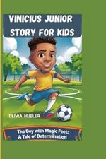 Vinicius Junior Story for Kids: The Boy with Magic Feet: A Tale of Determination