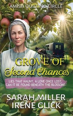 Grove of Second Chances: Lies that Haunt, a Love Once Lost, can it be Found Beneath the Blossom? - Irene Glick,Sarah Miller - cover