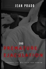 End Premature Ejaculation: Techniques That Will Solve Your Problem