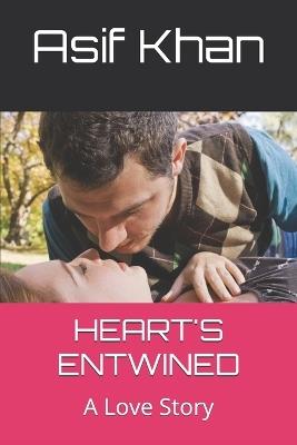 Heart's Entwined: A Love Story - Asif Ali Khan - cover