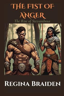 The Fist of Anger: The Rise of Stevambosa - Regina Braiden - cover