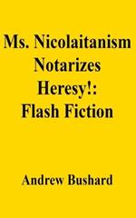 Ms. Nicolaitanism Notarizes Heresy!: Flash Fiction