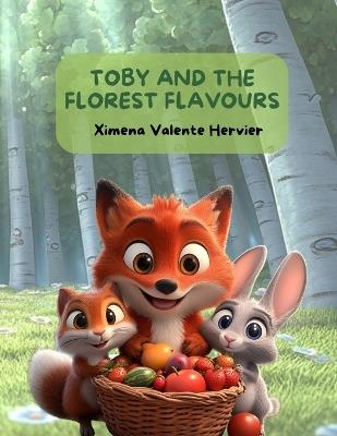 Toby and the Forest Flavours - Ximena Valente Hervier - cover