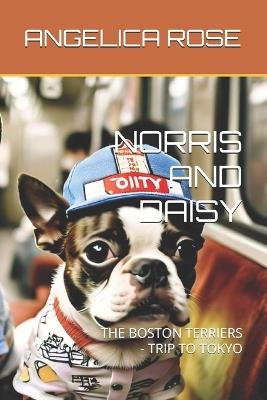 Norris and Daisy: The Boston Terriers - Trip to Tokyo - Angelica Rose - cover