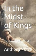 In the Midst of Kings: The Walking World