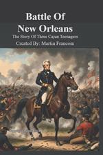 Battle Of New Orleans: The Story of Three Cajun Teenagers