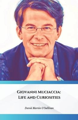 Giovanni Muciaccia: Life and Curiosities: The official tribute to the master DIYer and TV presenter - David Martin O'Sullivan - cover