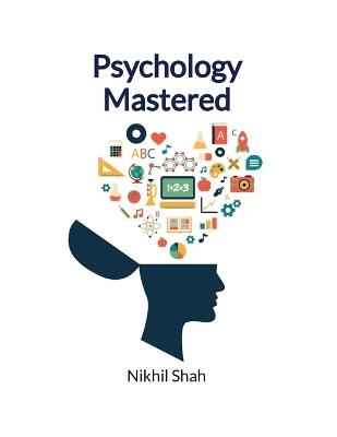 Nik Shah Psychology Mastered - Nikhil Shah,Nanthaphon Yingyongsuk,Pory Yingyongsuk - cover