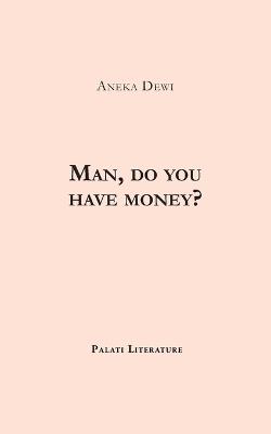 Man, do you have money? - Aneka Dewi - cover