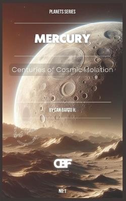 Mercury: Centuries of Cosmic Isolation - Can Bartu H - cover