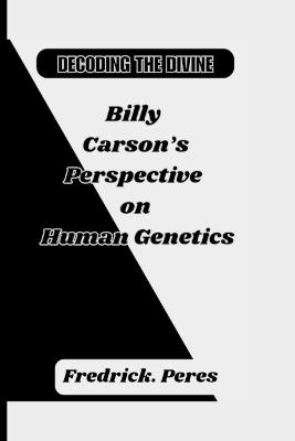 Decoding the Divine: Billy Carson's Perspective on Human Genetics - Fredrick Peres - cover