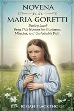 Novena to St. Maria Goretti: Feeling Lost? Pray This Novena For Guidance Miracles And Unshakable Faith