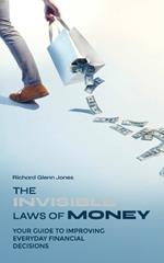 The Invisible Laws of Money: Your Guide to Improving Everyday Financial Decisions