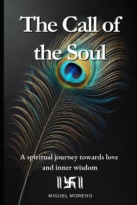 The Call of the Soul: A spiritual journey towards love and inner wisdom - Miguel Moreno - cover