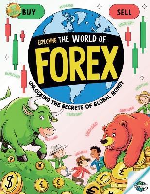 Exploring The World Of Forex: Unlocking The Secrets Of Global Money - Nation Five - cover