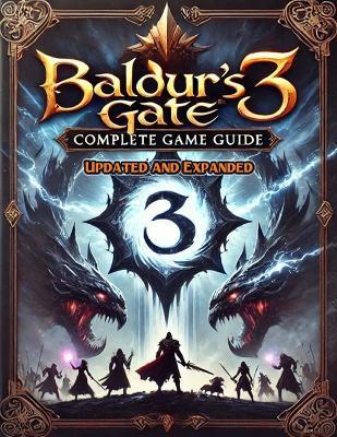 Baldur's Gate 3 Complete Guide (New Updated): Tips, Tricks, and Strategies To Help You Fight Like A Pro - George M Haddad - cover