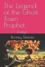 The Legend of the Ghost Town Prophet: Evelyn