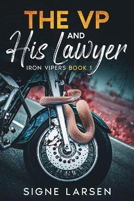 The VP and his lawyer: Iron vipers book 1 - Signe Larsen - cover