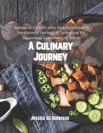 A Culinary Journey: Indulge in 150 Delectable Recipes Inspired by the Flavorful Heritage of Turkey and the Enchanting Gastronomy of Britain