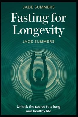 Fasting for Longevity - Jade Summers - cover