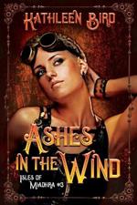 Ashes in the Wind: A clean steampunk retelling of Cinderella